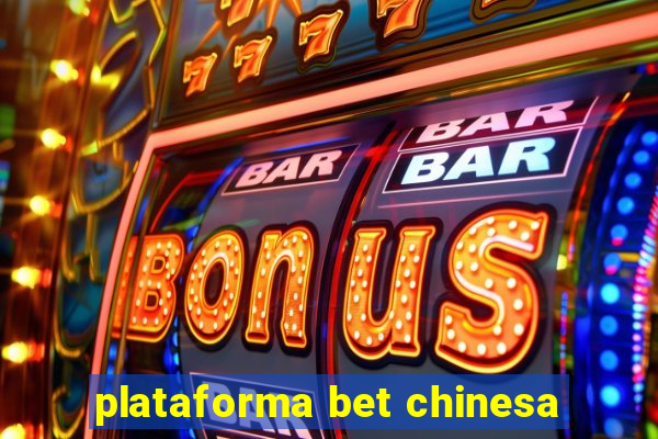 plataforma bet chinesa